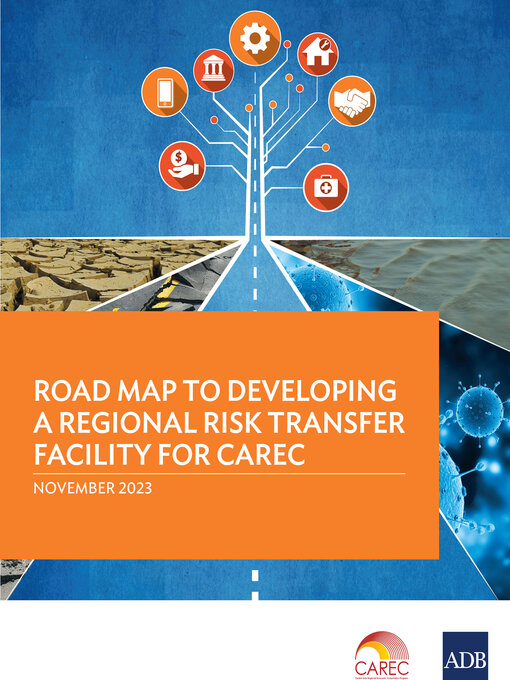 Title details for Road Map to Developing a Regional Risk Transfer Facility for CAREC by Asian Development Bank - Available